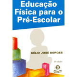 Educação Física Para O Pré-escolar, De Borges, Célio José. Editora Sprint, Capa Mole Em Português