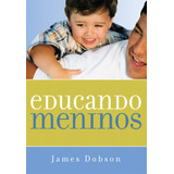 Educando Meninos, De Dobson, James. Associação
