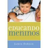 Educando Meninos, De Dobson, James. Associação