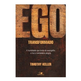 Ego Transformado, De Timothy Keller. Editora