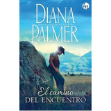 El Camino Del Encuentro - Diana Palmer