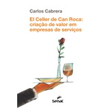El Celler De Can Roca: Criação De Valor Em Empresas De Serviços, De Cabrera, Carlos. Editorial Serviço Nacional De Aprendizagem Comercial, Tapa Mole En Português, 2016