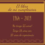 El Libro De Mi Cumpleaños 1964 - 2019 No Tengo 55 Años! Teng