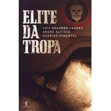 Elite Da Tropa De Luiz Eduardo Soares, Andre Batista, Rodrigo Pimentel Pela Objetiva (2006)