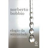 Elogio Da Serenidade - 2ª Edição: E Outros Escritos Morais, De Bobbio, Norberto. Fundação Editora Da Unesp, Capa Mole Em Português, 2012