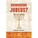Em Que Acreditam Os Judeus?, De