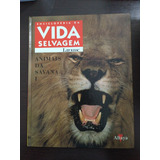 Enciclopédia Vida Selvagem - Animais Da Savana I