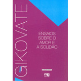 Ensaios Sobre O Amor E A Solidão - Ed. Revista, De Gikovate, Flávio. Editora Summus Editorial Ltda., Capa Mole Em Português, 2005