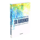 Ensinamentos De Sri Aurobindo: O Yoga