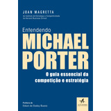 Entendendo Michael Porter: O Guia Essencial