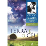Entre A Terra E O Céu (novo Projeto) - Francisco Cândido Xav