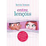 Entre Lençóis: Uma Visão Bem-humorada Da Intimidade Sexual No Casamento, De Leman, Kevin. Associação Religiosa Editora Mundo Cristão, Capa Mole, Edição 1 Em Português, 2012