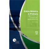 Entre Música E Pintura: Kandinsky E A Composição Multissensorial, De Mota, Marcus. Editora Unb - Universidade De Brasília, Capa Mole Em Português