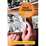 Entre Pais E Filhos: Lutando Com A Transição Para A Vida Adulta, De Fitzpatrick, Elyse. Editora Missão Evangélica Literária, Capa Mole Em Português, 2018