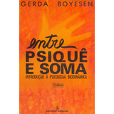 Entre Psiquê E Soma: Introdução À Psicologia Biodinâmica, De Boyesen, Gerda. Editorial Summus Editorial Ltda., Tapa Mole En Português, 1986