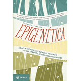 Epigenética: Como A Ciência Está Revolucionando