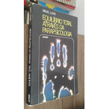 Equilíbrio Total Através Da Parapsicologia - 2ª Ed (raro Exemplar - Autografado) De Miguel Lucas Pela Almed (1981)