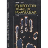 Equilíbrio Total Através Da Parapsicologia, Miguel Lucas