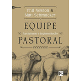 Equipe Pastoral: Fundamento E Implementação | Phil Newton, De Phil Newton. Editora Thomas Nelson, Capa Mole Em Português