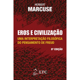 Eros E Civilização - Uma Interpretação Filosófica Do Pensamento De Freud, De Marcuse. Ltc - Livros Técnicos E Científicos Editora Ltda., Capa Mole Em Português, 1982