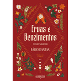 Ervas E Benzimentos - O Livro Sagrado, De Fábio Dantas. Editora Academia, Capa Mole, Edição 1 Em Português, 2023