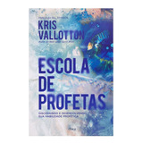 Escola De Profetas Livro Kris Vallotton Editora Chara