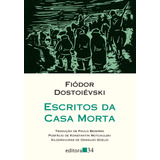 Escritos Da Casa Morta, De Dostoievski, Fiódor. Série Coleção Leste Editora 34 Ltda., Capa Mole Em Português, 2020