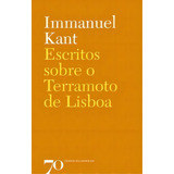 Escritos Sobre O Terramoto De Lisboa, De Kant, Immanuel. Editora Edições 70 Em Português