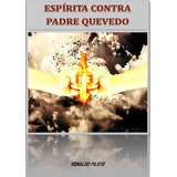 Espírita Contra Padre Quevedo, De Ronaldo Piloto. Série Não Aplicável, Vol. 1. Editora Clube De Autores, Capa Mole, Edição 1 Em Português, 2016