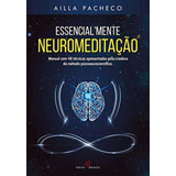 Essencialmente Neuromeditacao: Essencialmente Neuromeditação, De Pacheco, Ailla. Autoajuda, Vol. Neurolinguística. Editorial Nova Senda, Tapa Mole, Edición Neurolinguística En Português, 20