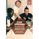 Estágio Supervisionado Na Formação Do Assistente Social, De Brun, Adriane Bührer Baglioli. Editora Intersaberes Ltda., Capa Mole Em Português, 2019