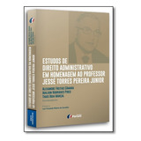 Estudos De Direito Administrativo Em Homenagem Ao Professor Jessé Torres Pereira Júnior, De Thaís Boia Alexandre Freitas; Marçal. Editora Forum, Capa Mole Em Português