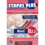 Etapas Plus B2.2 - Libro Del Alumno + Cd, De Martin, Anabel De Dios. Editora Distribuidores Associados De Livros S.a., Capa Mole Em Español, 2013