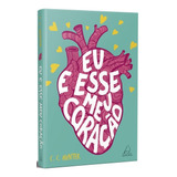 Eu E Esse Meu Coração - Tradução: Denise De Carvalho Rocha.  Editora Jangada, Capa Mole, Português, 2022