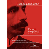 Euclides Da Cunha: Esboço Biográfico
