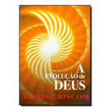 Evolucao De Deus, A, De Chris Griscom. Editora Vida E Consciencia Em Português