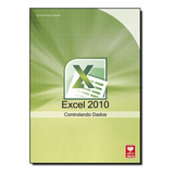 Excel 2010: Controlando Dados - Coleção Premium, De Denise De Fátima Andrade. Editora Viena, Capa Mole Em Português