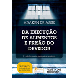 Execução De Alimentos E Prisão Do Devedor - 9ª Edição