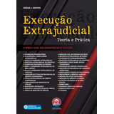Execução Extrajudicial. Teoria E Prática Capa