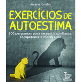 Exercícios De Autoestima: 100 Perguntas Para Se Sentir Confiante,competente E Merecedor, De Groba, André. Editora Urbana Ltda Em Português, 2019