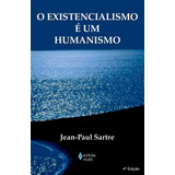 Existencialismo É Um Humanismo, De Sartre,