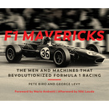 F1 Mavericks: The Men And Machines