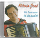 F249 - Cd - Flavio Jose - Ta Bom Que Ta Danado - Lacrado