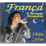 F281 - Cd - França & Forrozão Karapebba - A Madeira Do Forro