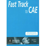 Fast Track To C.a.e. - Teacher`s