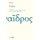 Fedro, De Platón. Editora 34 Ltda., Capa Mole Em Griego/português, 2016