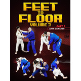 Feet To Floor: Volume 3 By John Danaher