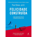 Felicidade Construída, De Dolan, Paul. Editora