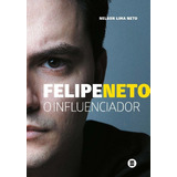 Felipe Neto - O Influenciador