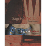 Felipe Radicetti / Sagrado Profano -